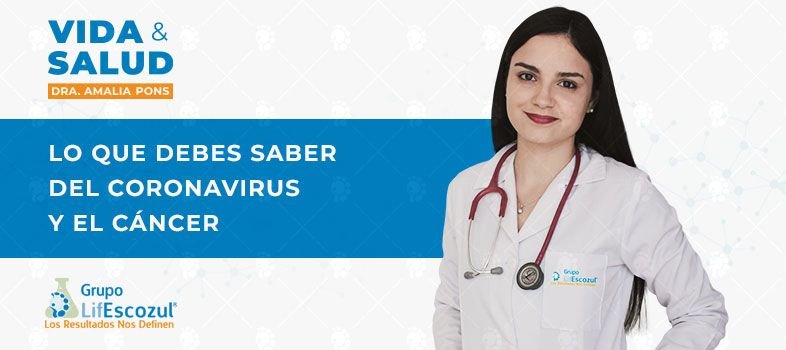 Lo que debes saber del coronavirus y el cáncer