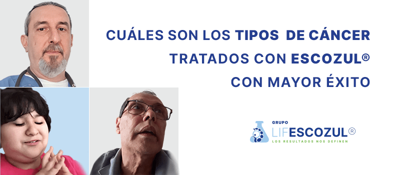 Cuáles son los tipos de cáncer, tratados con Escozul®, con mayor éxito