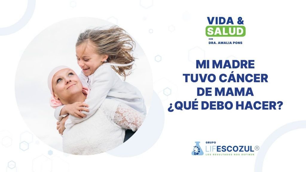 Mi madre tuvo cáncer de mama ¿qué debo hacer?