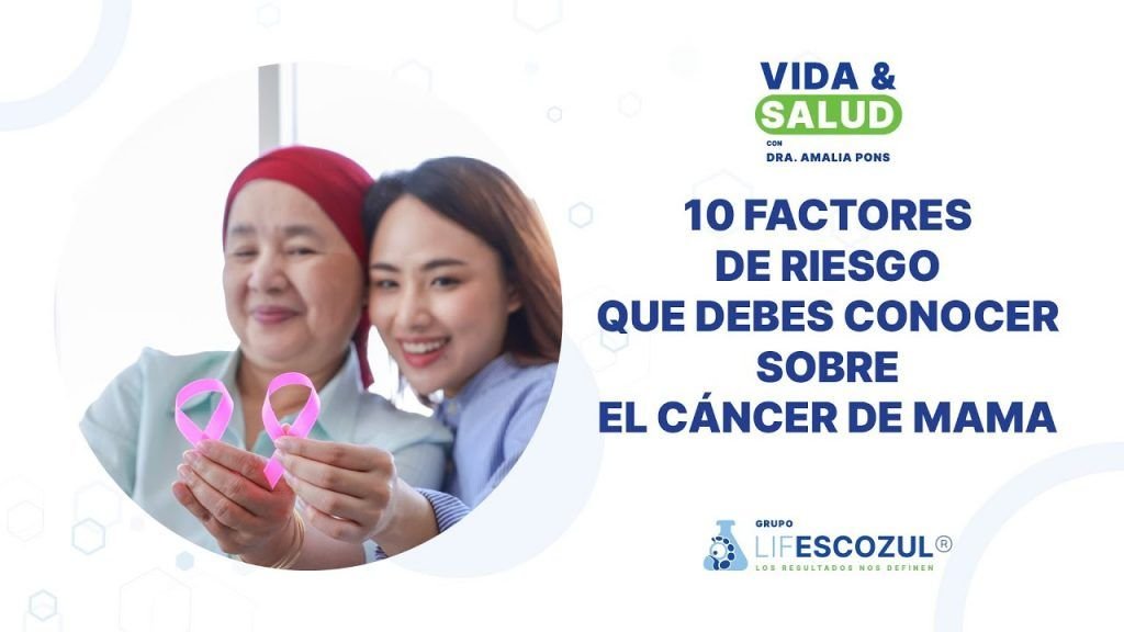 Diez factores de riesgo que debes conocer sobre el Cáncer de mama