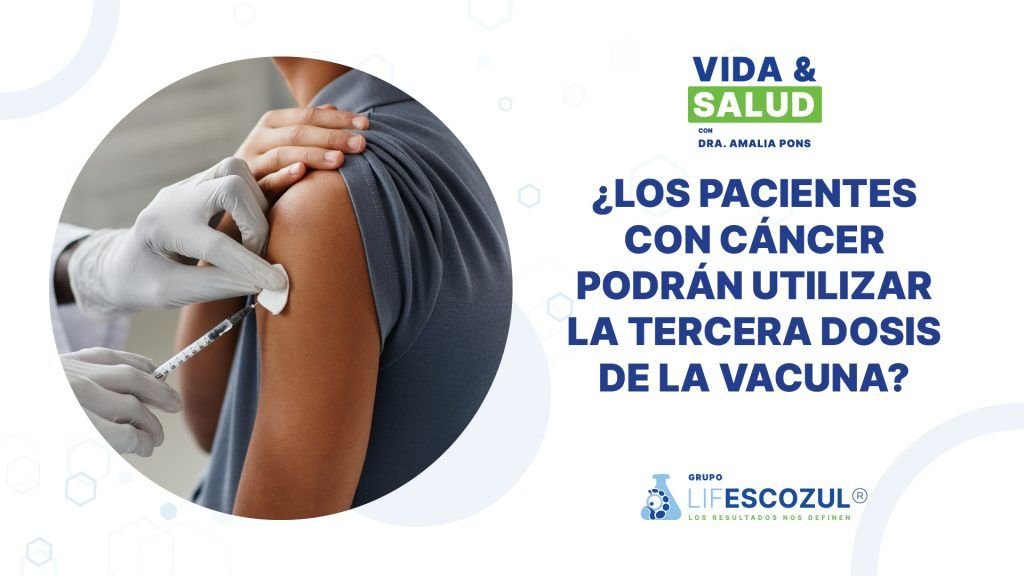 ¿Los pacientes con cáncer podrán utilizar la tercera dosis de la vacuna?