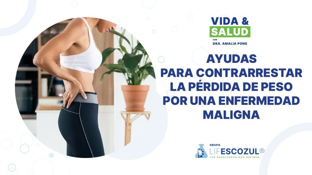 Ayudas para contrarrestar la pérdida de peso por una enfermedad maligna