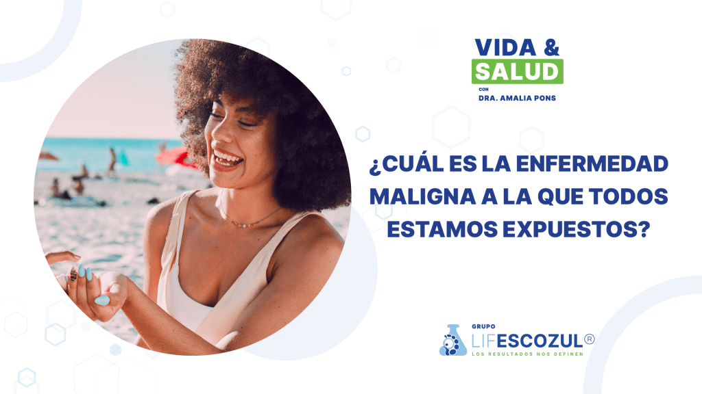 ¿Cuál es la enfermedad maligna a la que todos estamos expuestos?