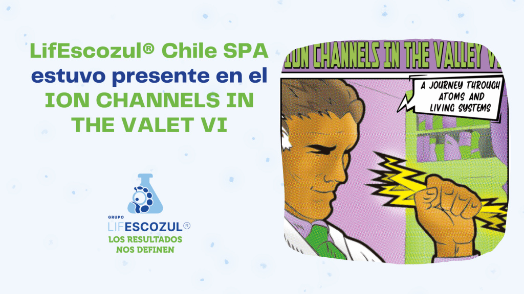 LifEscozul® Chile SPA estuvo presente en el ION CHANNELS IN THE VALLEY VI