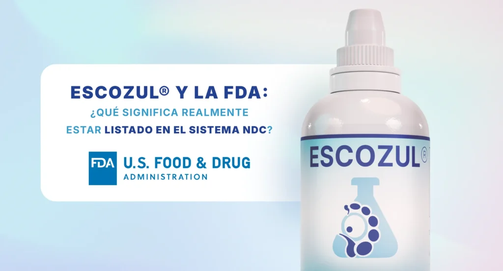 Escozul® y la FDA: ¿qué significa realmente estar listado en el sistema NDC?